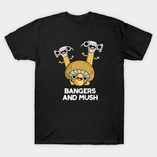 Bangers And Mush Cute English Food Pun T-Shirt